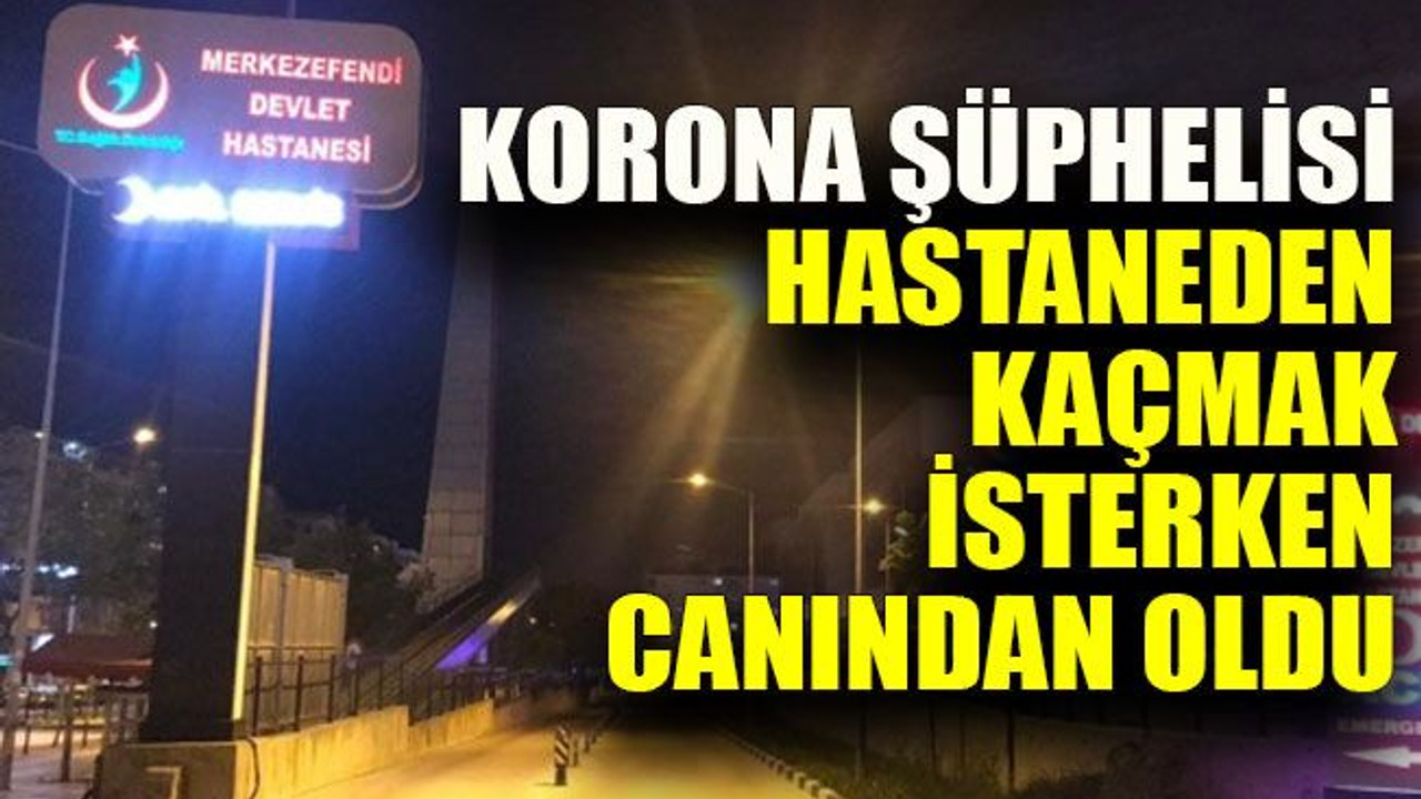 Manisa'da korona şüphelisi hastaneden kaçmak isterken canından oldu