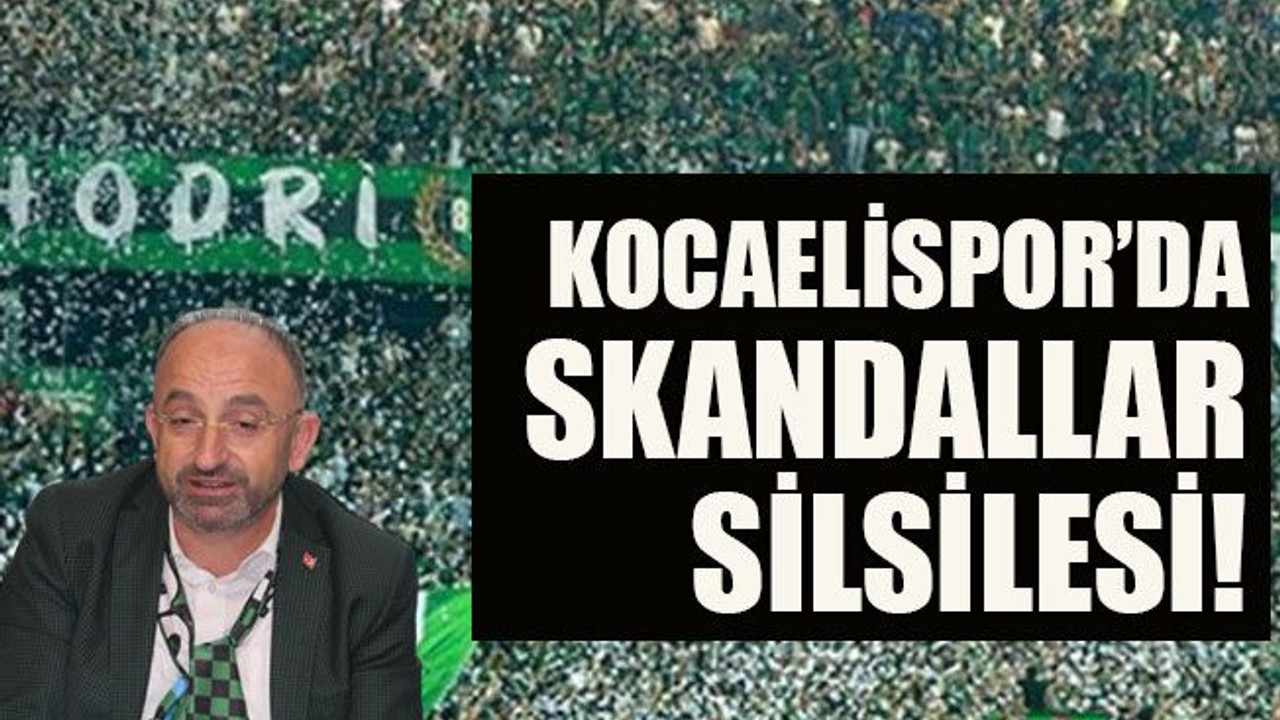 Kocaelispor’da skandallar silsilesi!