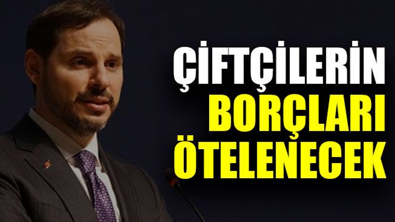 Çiftçilerin borçları ötelenecek