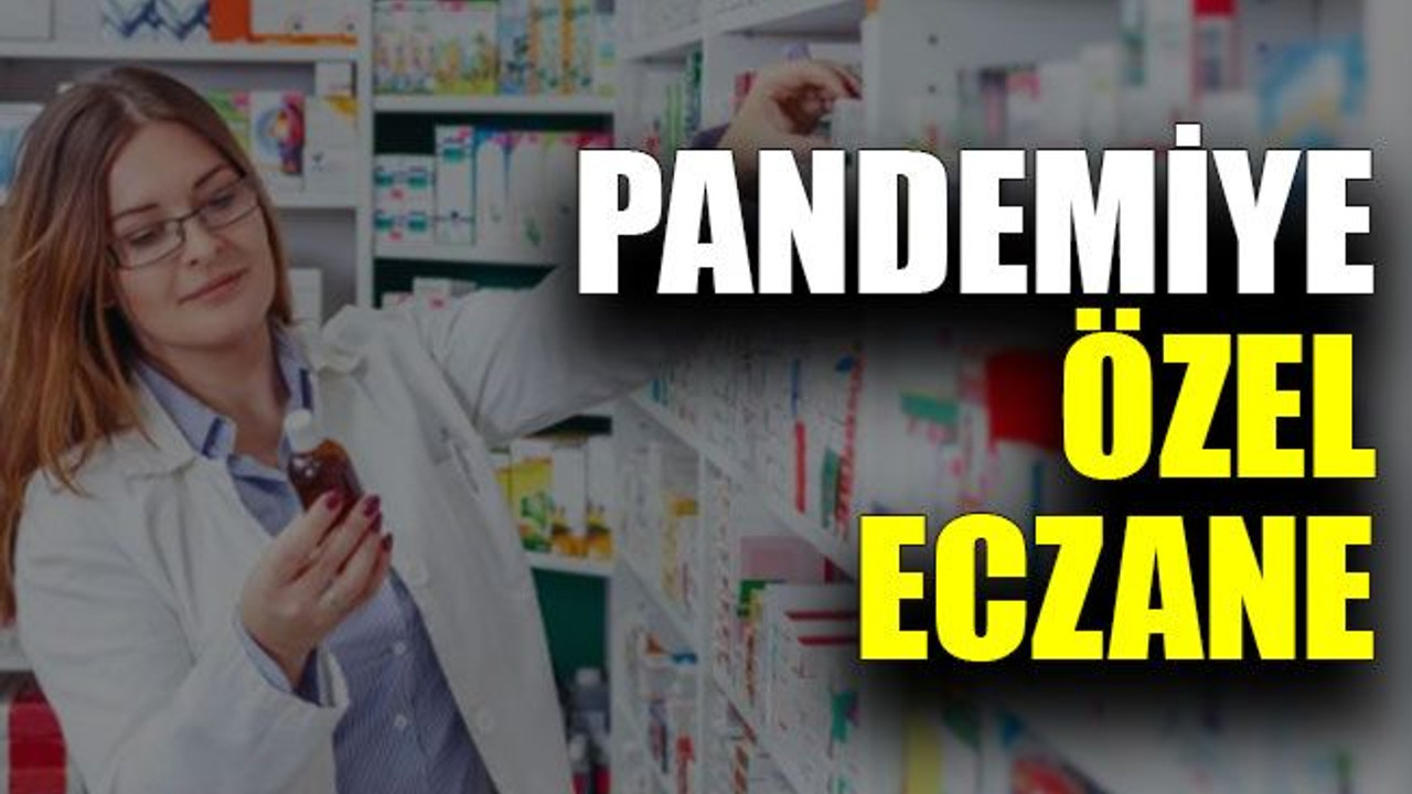 Pandemiye özel eczane
