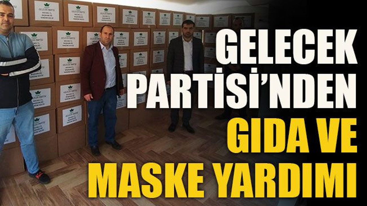 Gelecek Partisi’nden gıda ve maske yardımı