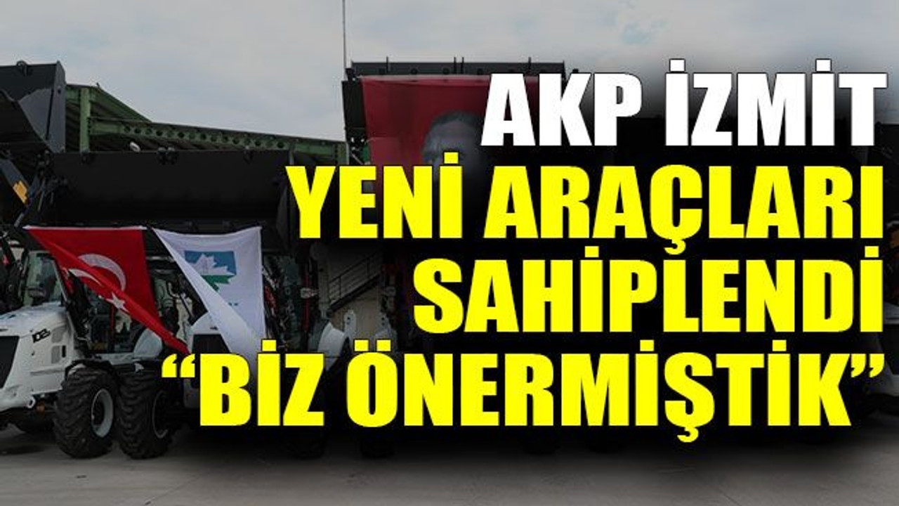 AKP İzmit yeni araçları sahiplendi: “Biz önermiştik”