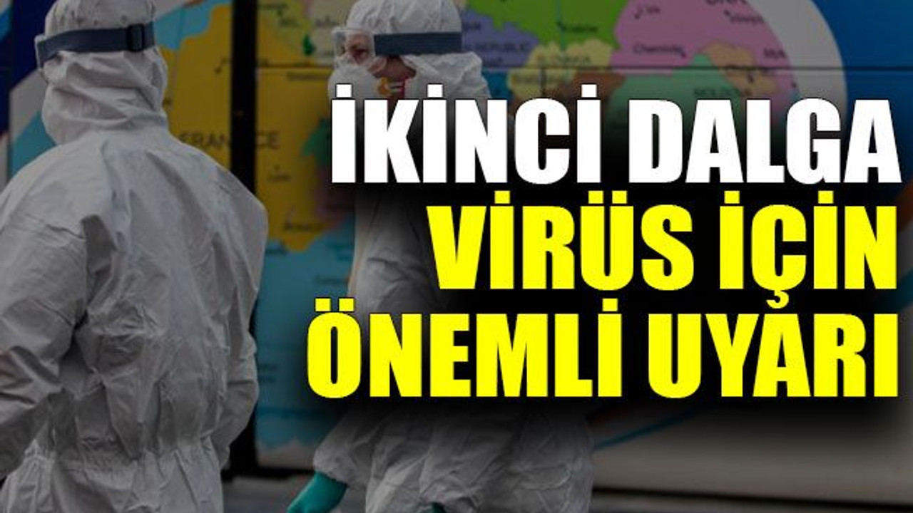 İkinci dalga virüs için önemli uyarı