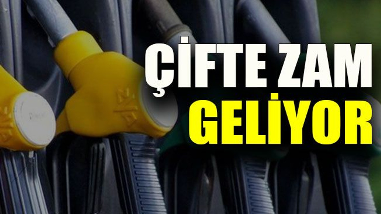 Çifte zam geliyor