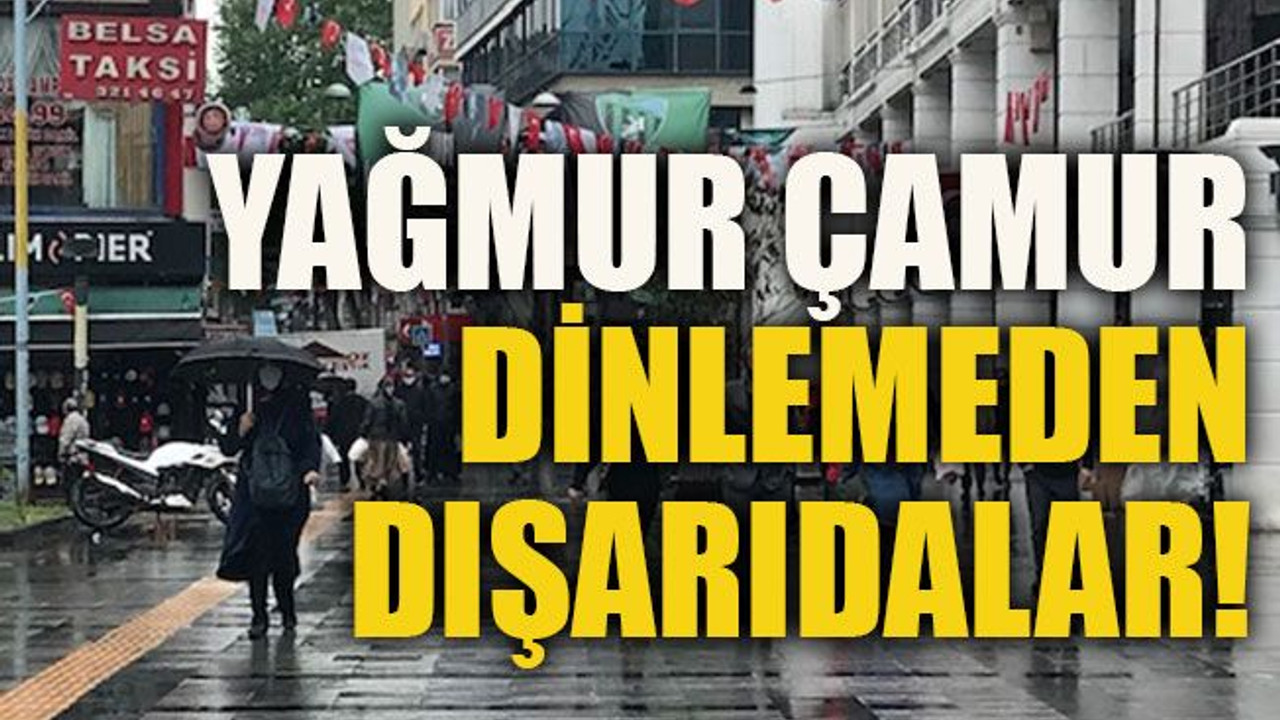 Yağmur çamur dinlemeden dışarıdalar!