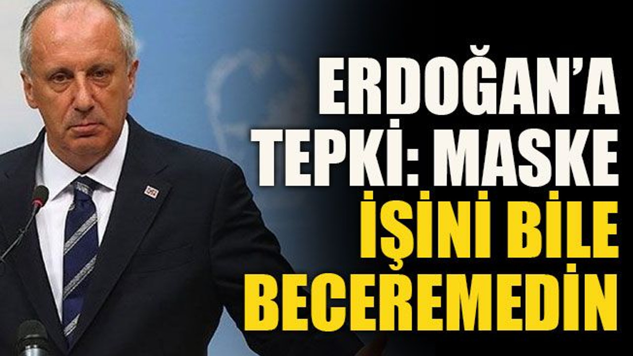 Erdoğan’a tepki: Maske işini bile beceremedin