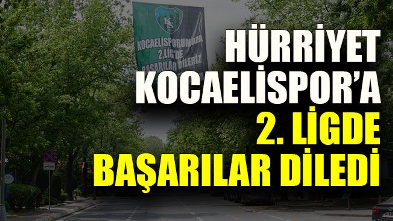 Hürriyet, Kocaelispor’a 2. Ligde başarılar diledi