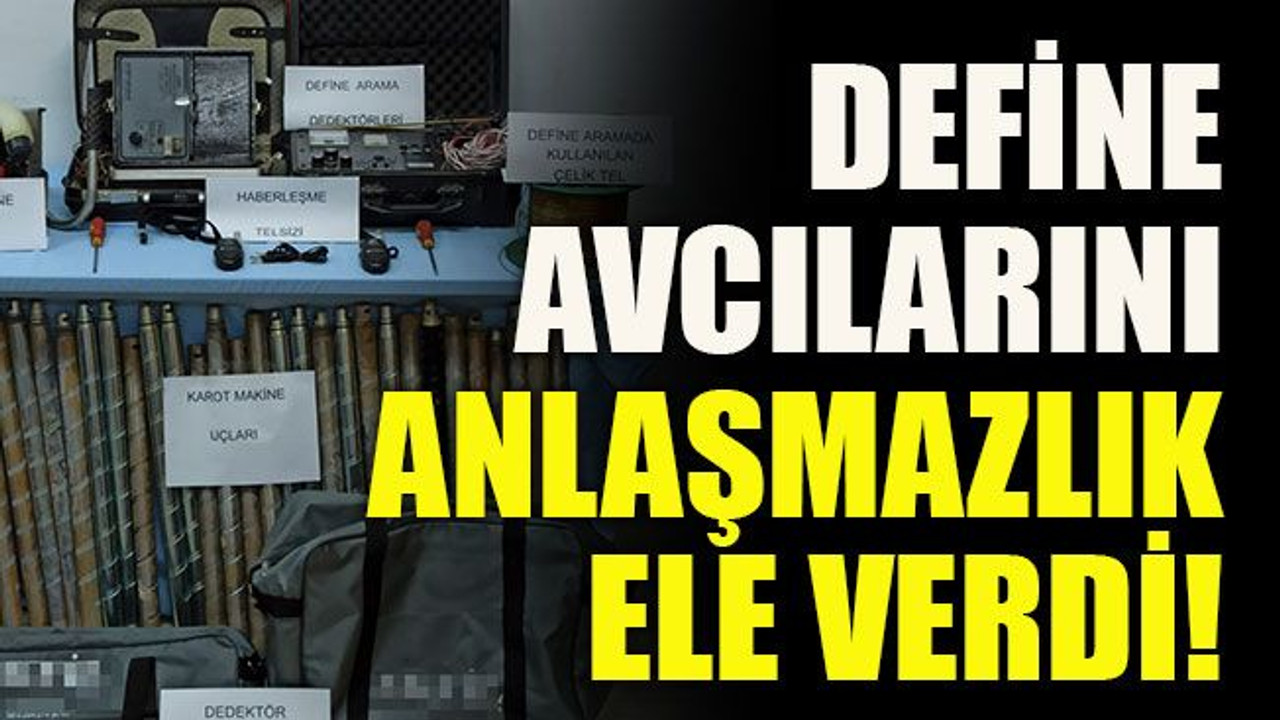 Define avcılarını anlaşmazlık ele verdi!