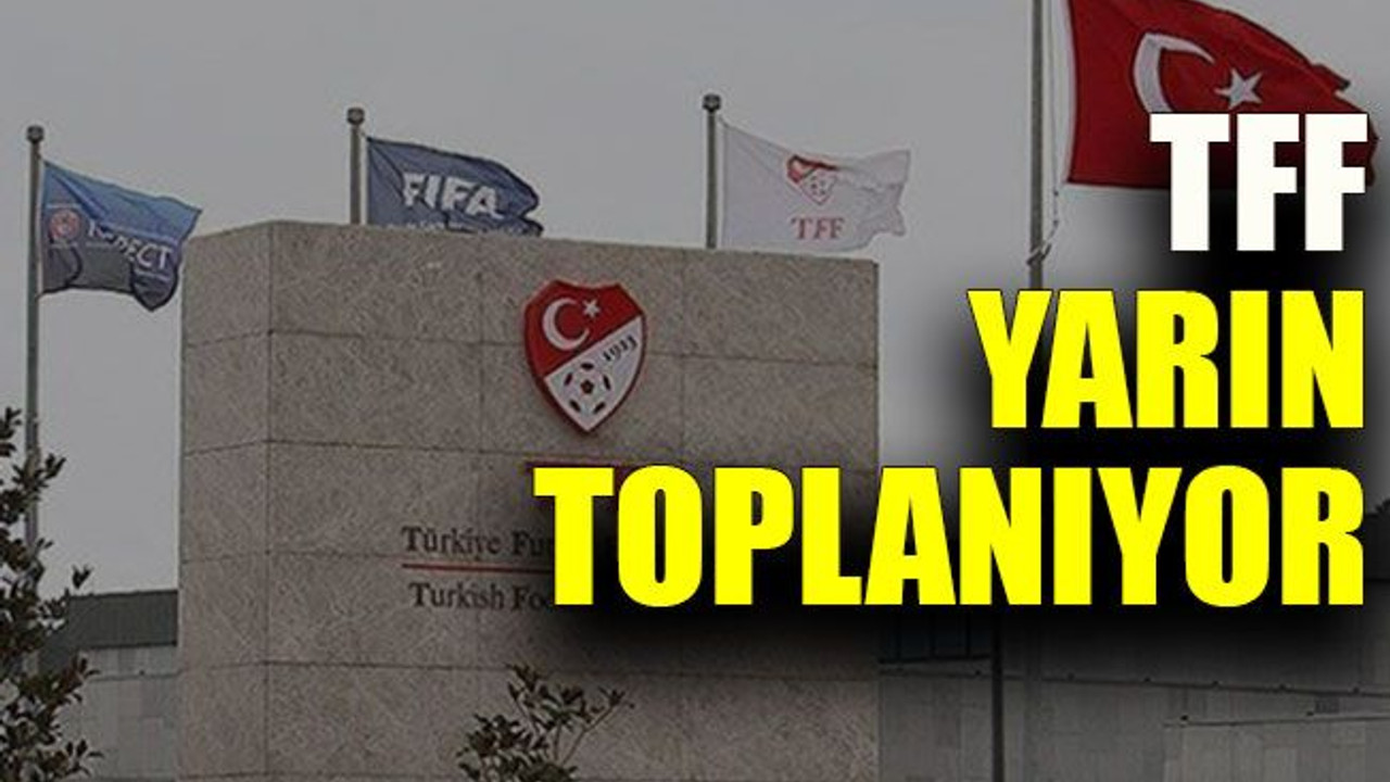 TFF yarın toplanıyor