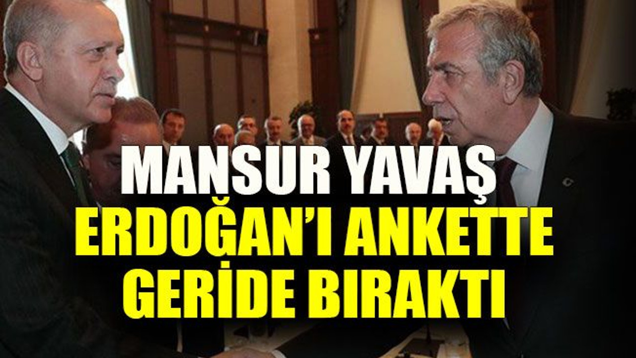 Mansur Yavaş Erdoğan’ı ankette geride bıraktı
