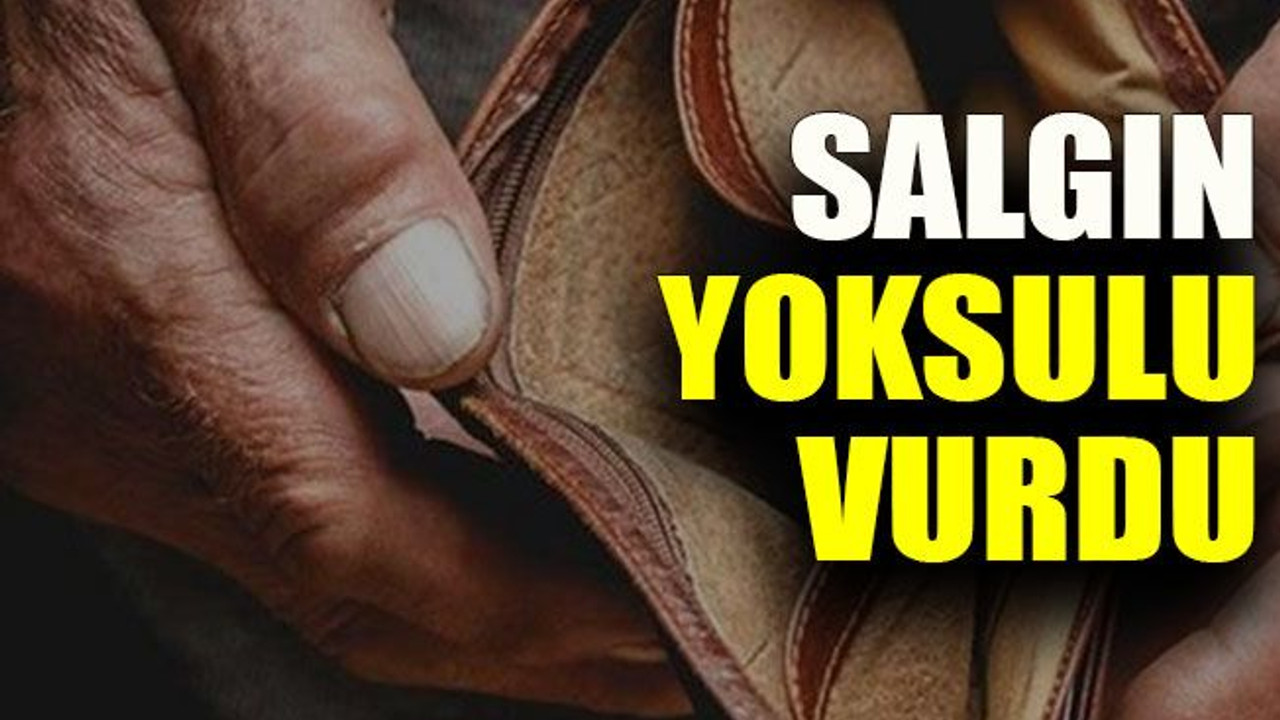Salgın yoksulu vurdu