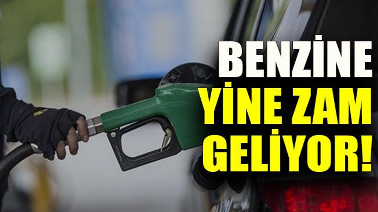Benzine yine zam geliyor!