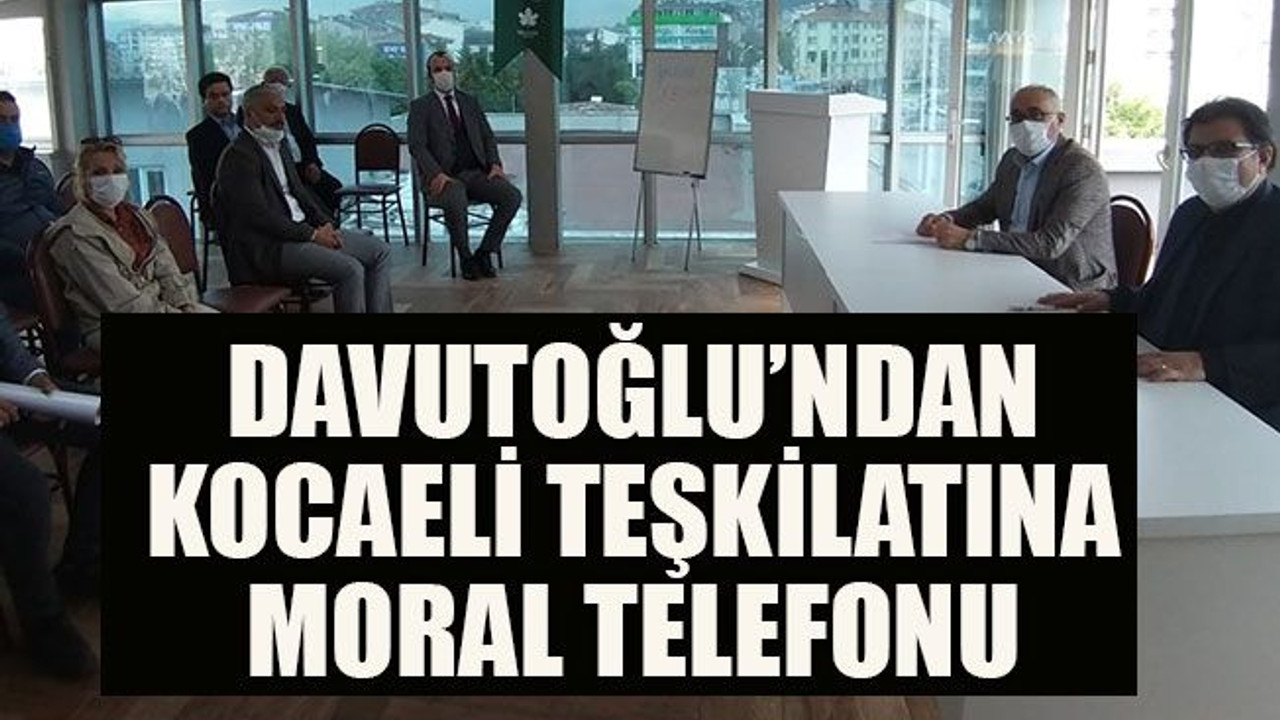 Davutoğlu’ndan Kocaeli teşkilatına moral telefonu