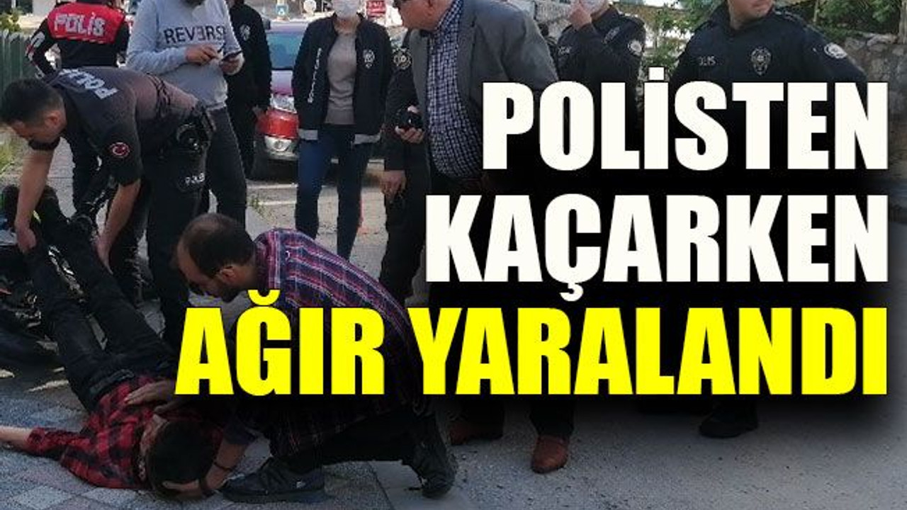 Polisten kaçarken ağır yaralandı
