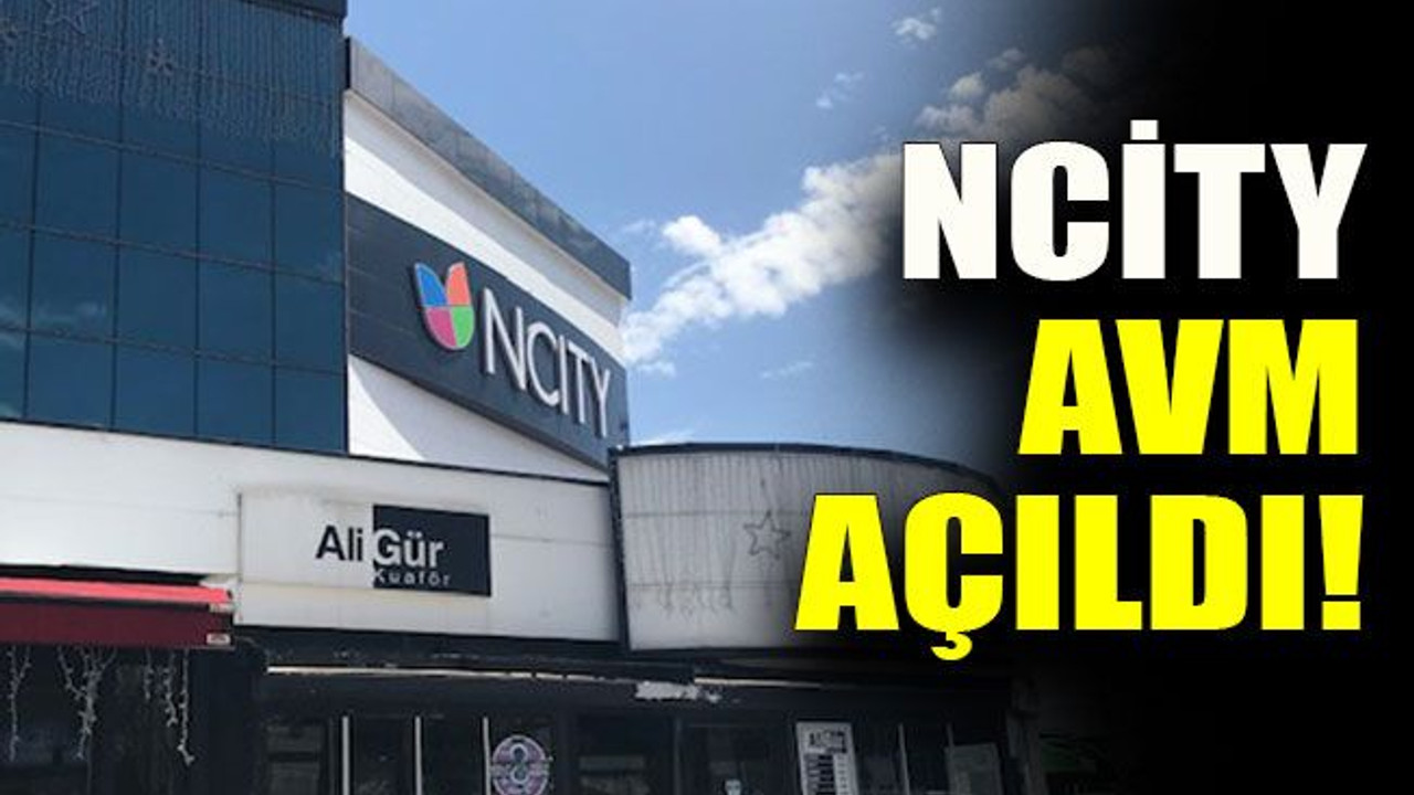 NCity AVM açıldı!