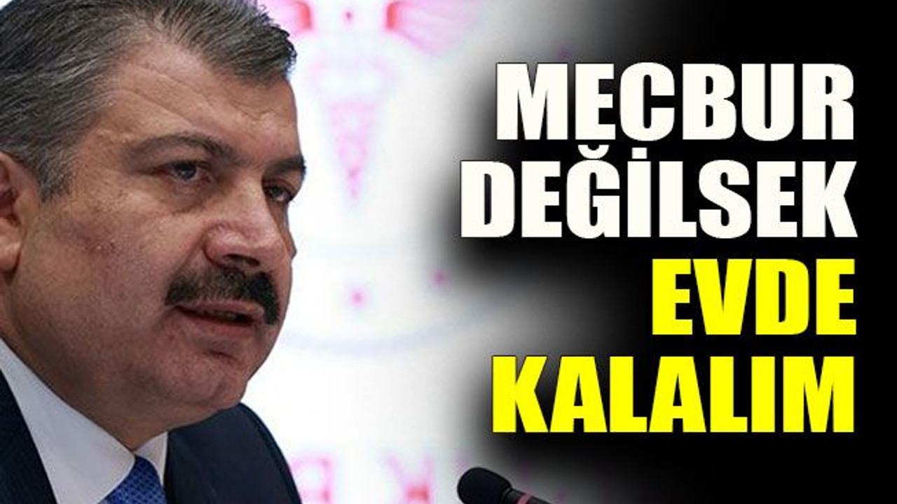 Mecbur değilsek evde kalalım