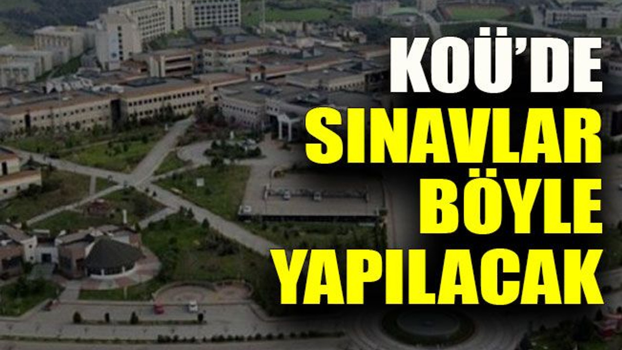 KOÜ’de sınavlar böyle yapılacak