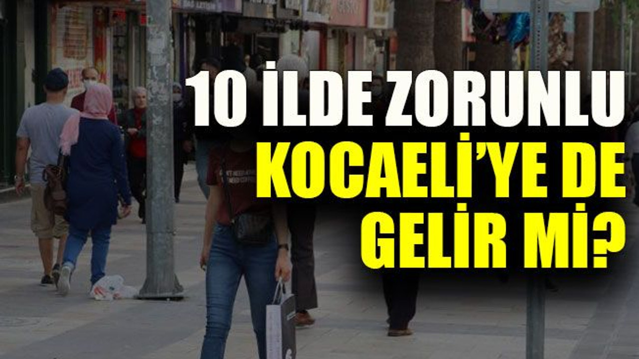 10 ilde zorunlu Kocaeli’ye de gelir mi?