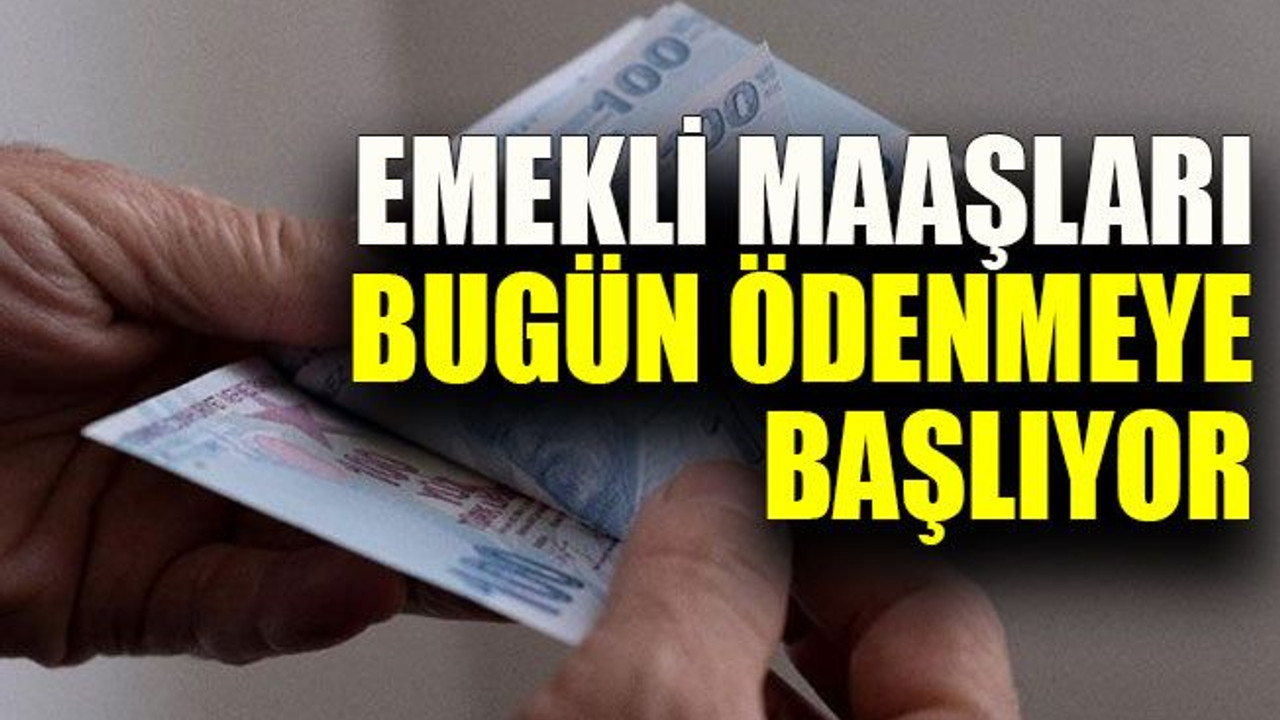 Emekli maaşları bugün ödenmeye başlıyor