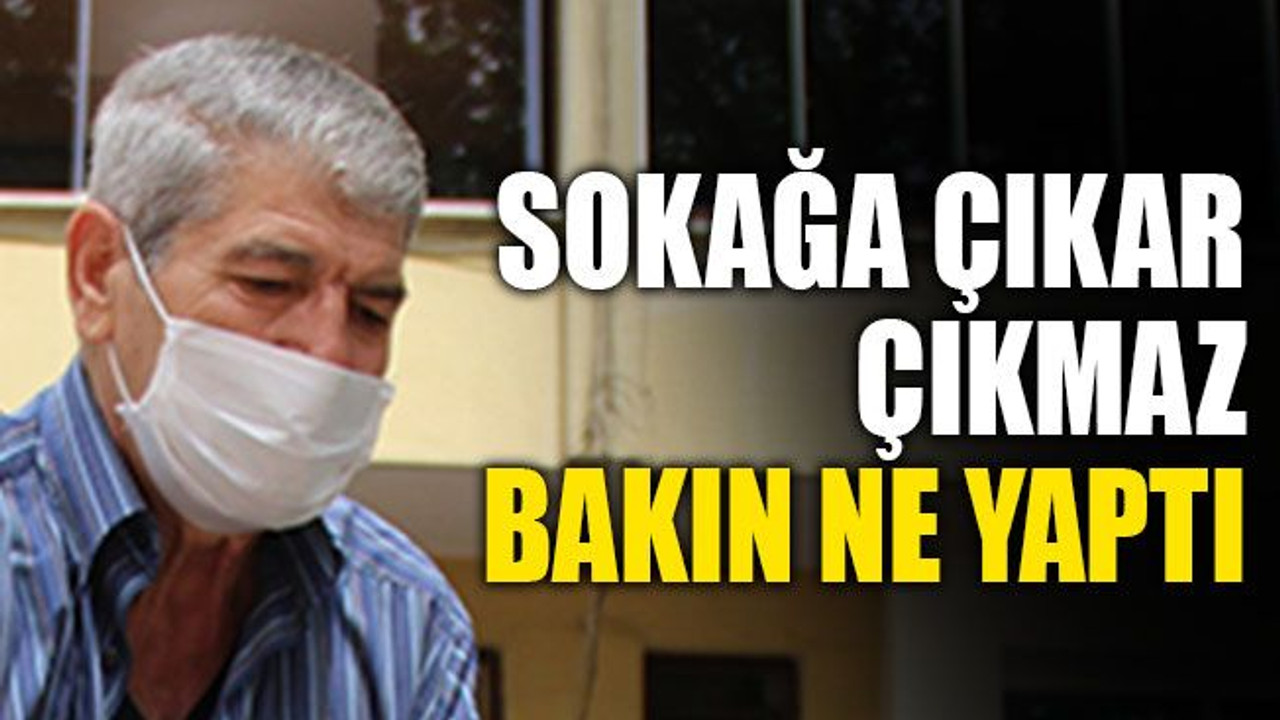 73 yaşındaki vatandaş, sokağa çıkar çıkmaz bakın ne yaptı!