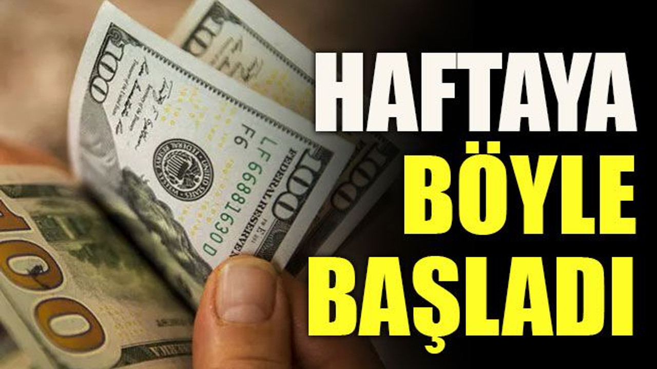 Haftaya böyle başladı