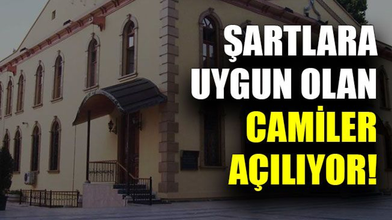 Şartlara uygun olan camiler açılıyor!