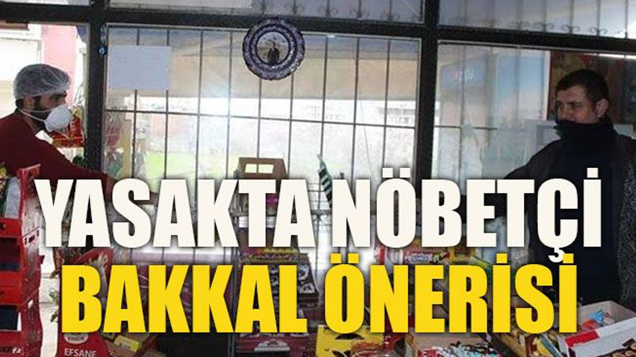 Yasakta nöbetçi bakkal önerisi