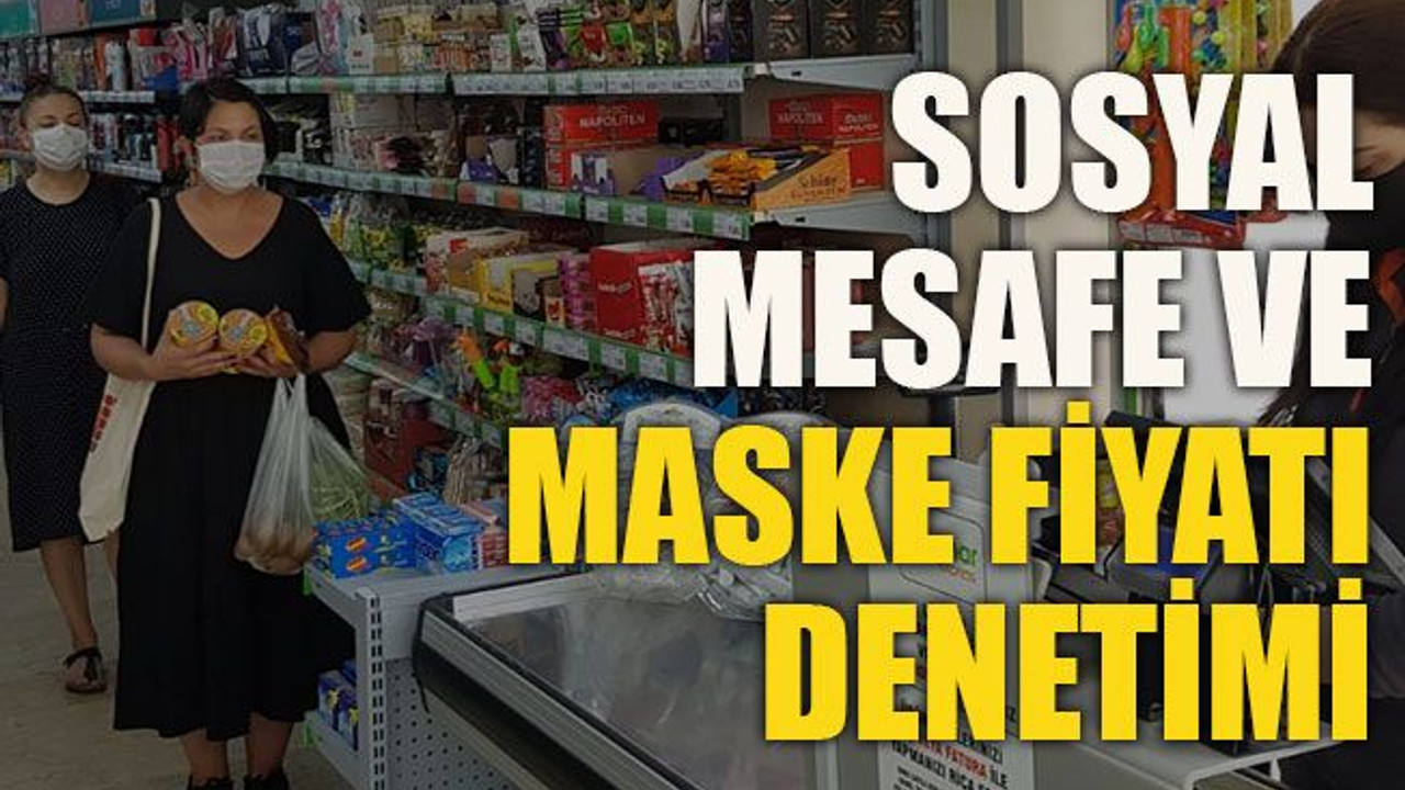 Sosyal mesafe ve maske fiyatı denetimi