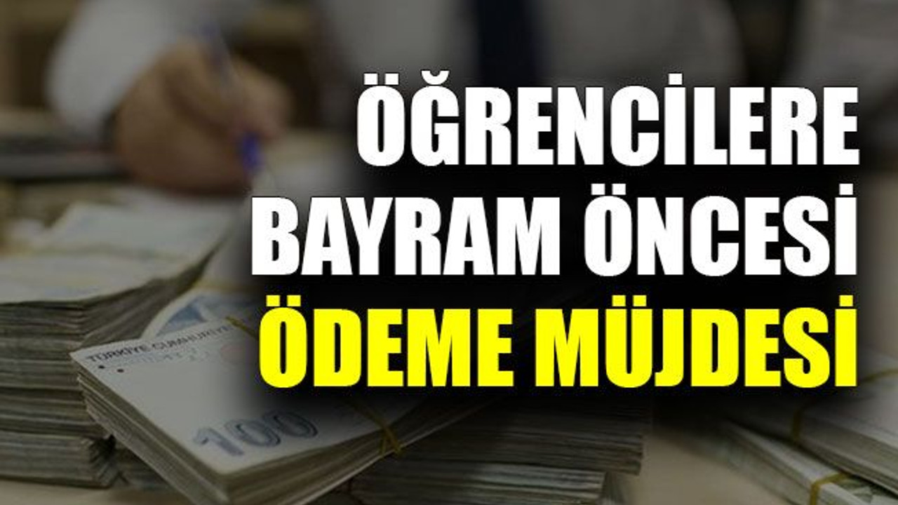 Öğrencilere bayram öncesi ödeme müjdesi