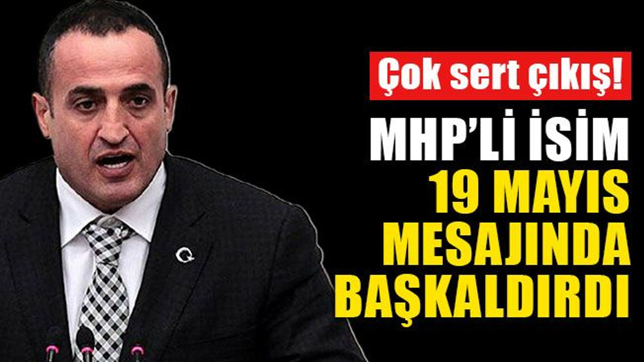 Çok sert çıkış... MHP’li isim 19 Mayıs mesajında başkaldırdı!