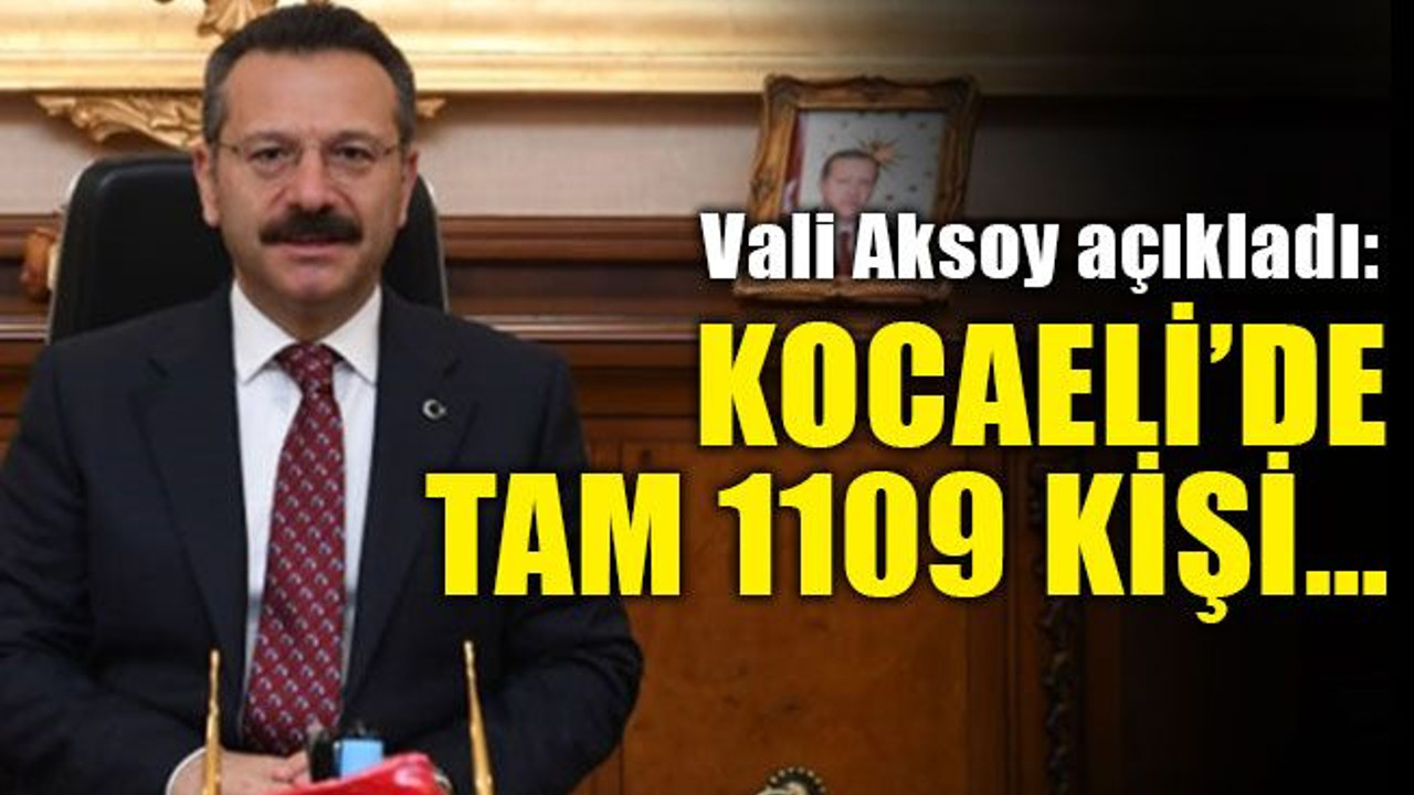 Kocaeli’de tam 1109 kişi…