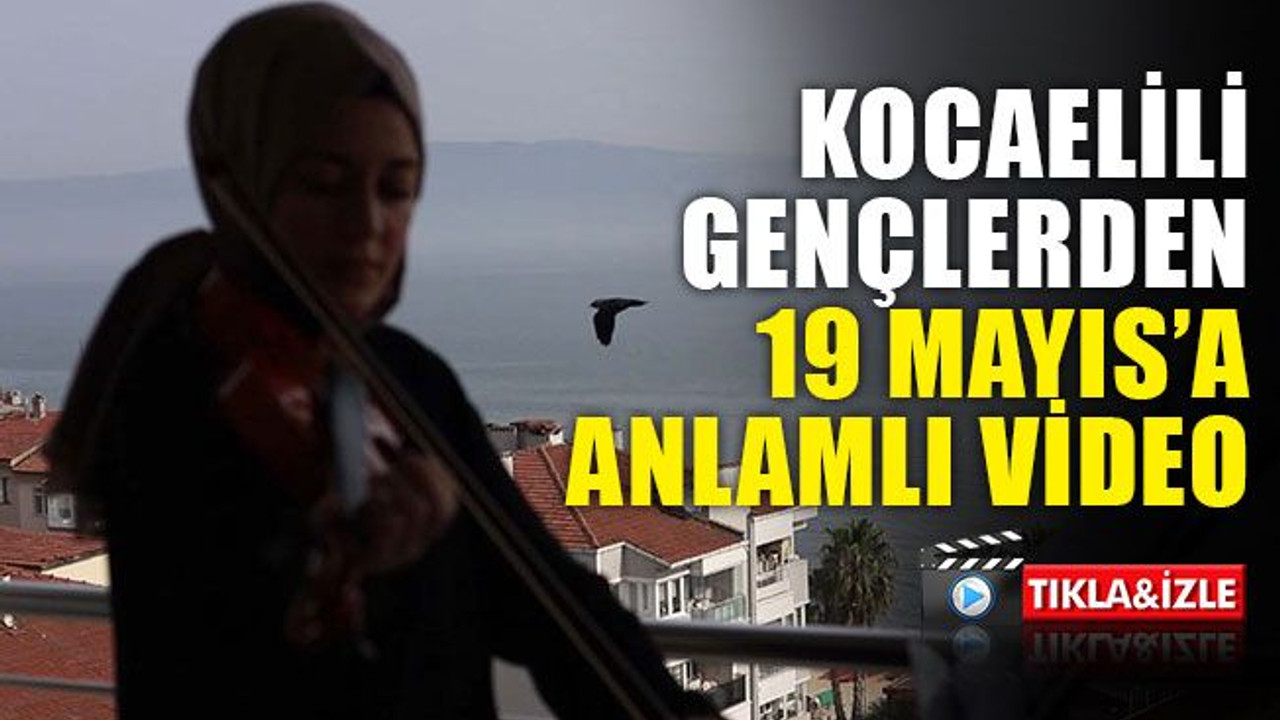 Kocaelili gençlerden 19 Mayıs’a anlamlı video