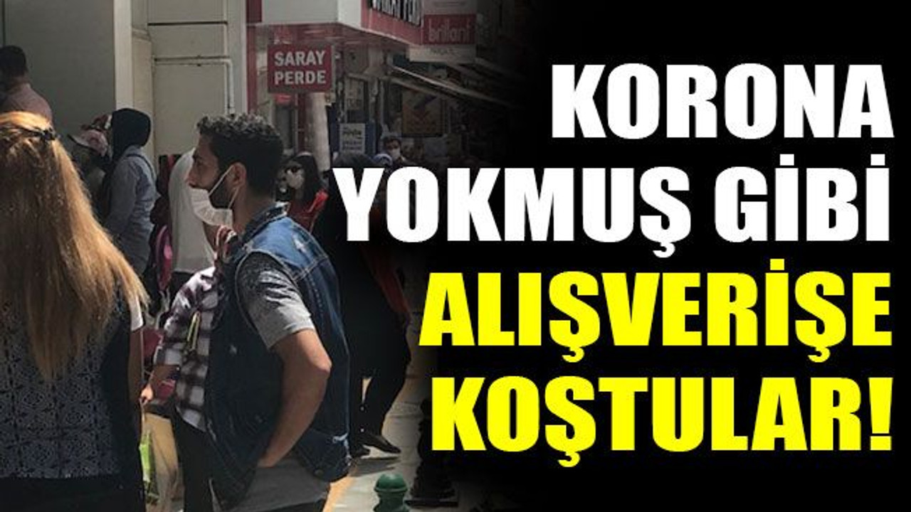 Korona yokmuş gibi alışverişe koştular!