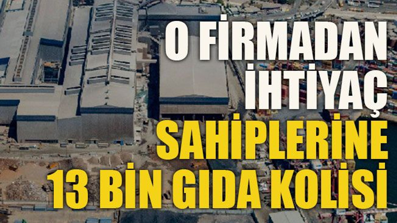 O firmadan ihtiyaç sahiplerine 13 bin gıda kolisi