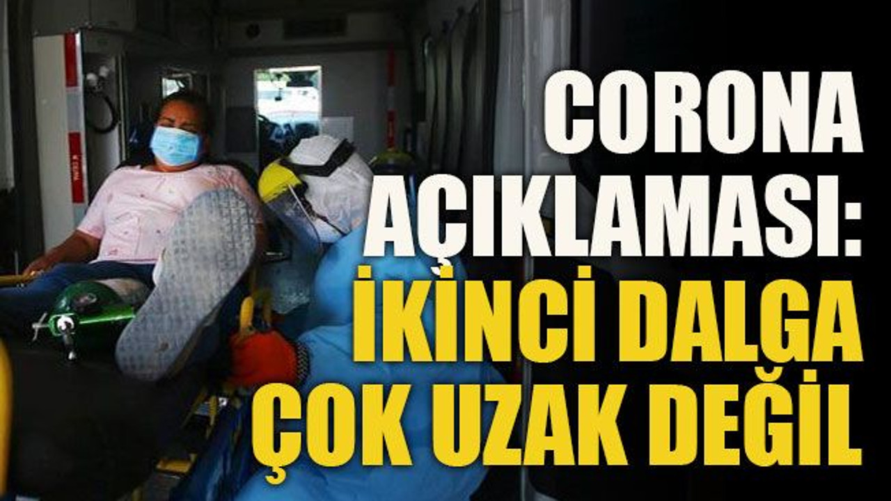 Kritik corona virüsü açıklaması: İkinci dalga çok uzak değil