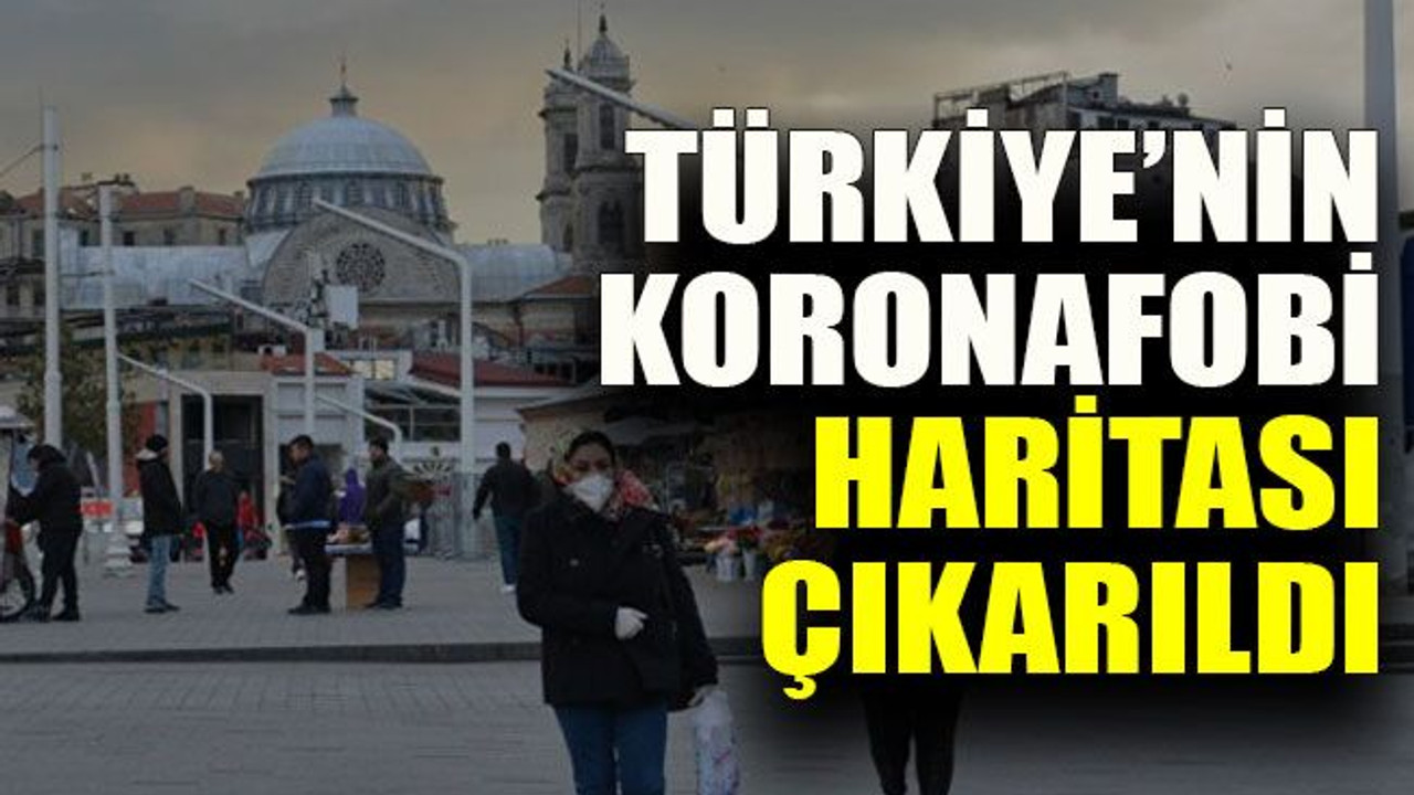 Türkiye’nin koronafobi haritası çıkarıldı