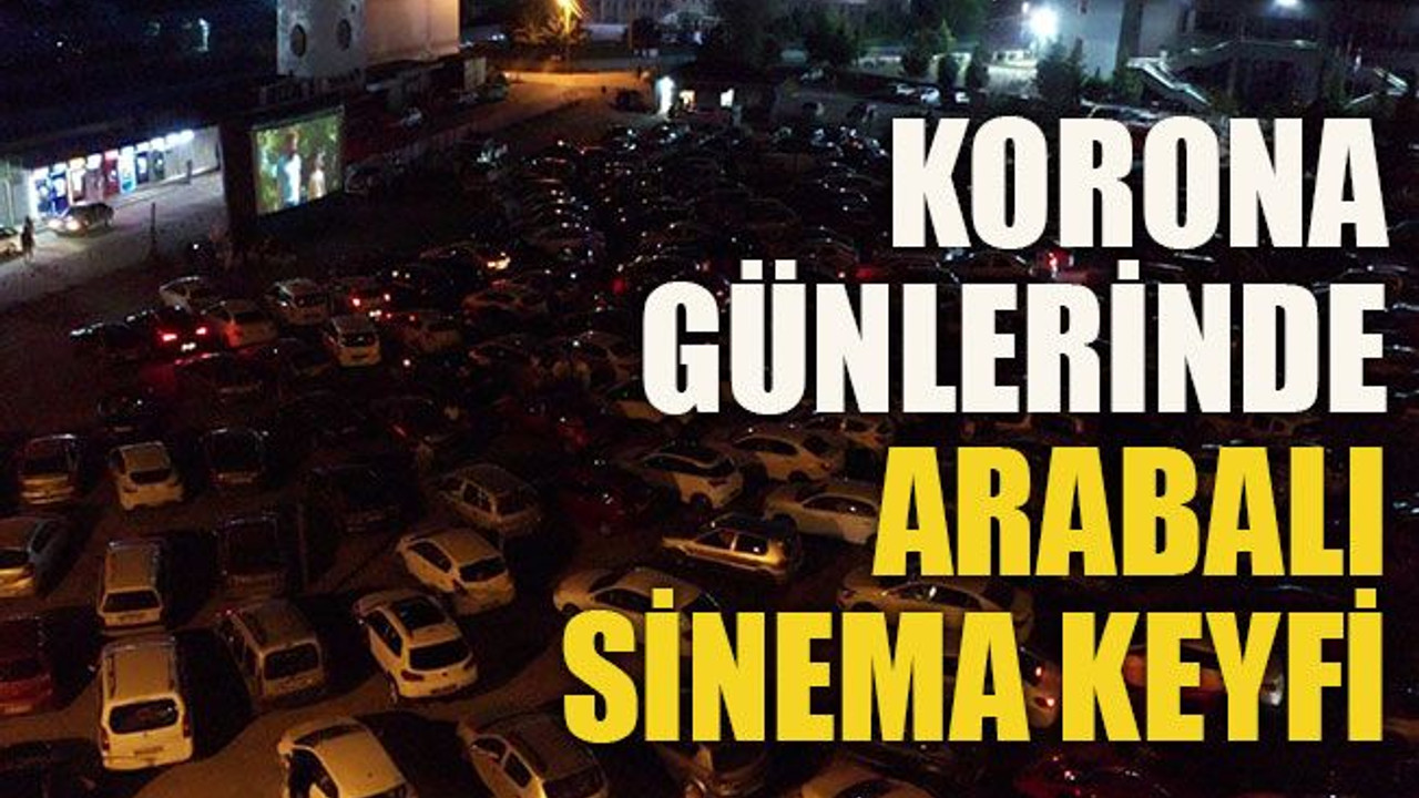 Korona günlerinde arabalı sinema keyfi
