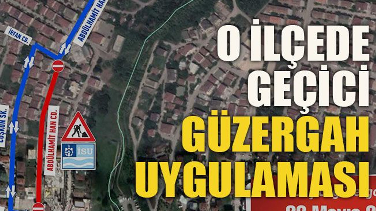 O ilçede geçici güzergah uygulaması