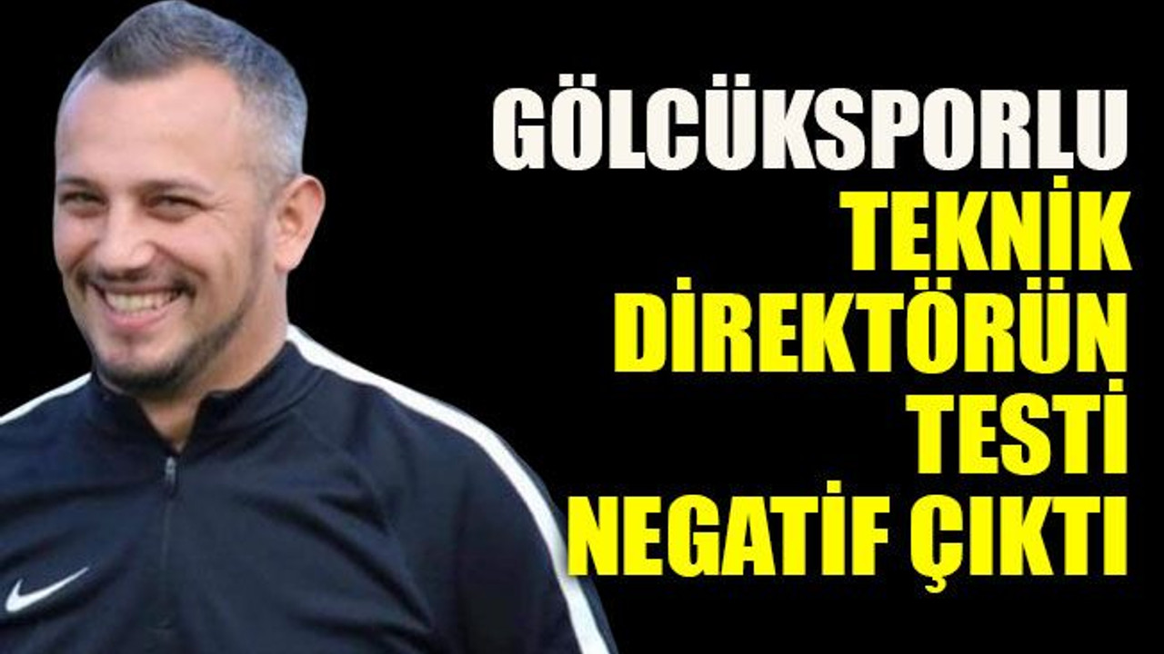 Gölcüksporlu teknik direktörün testi negatif çıktı