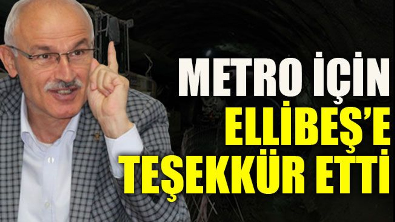 Metro için Ellibeş’e teşekkür etti
