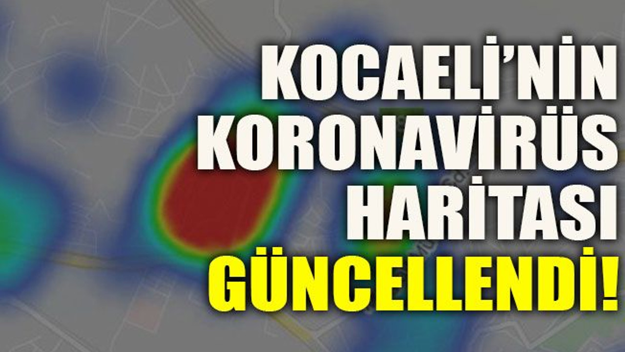 Kocaeli’nin koronavirüs haritası güncellendi!