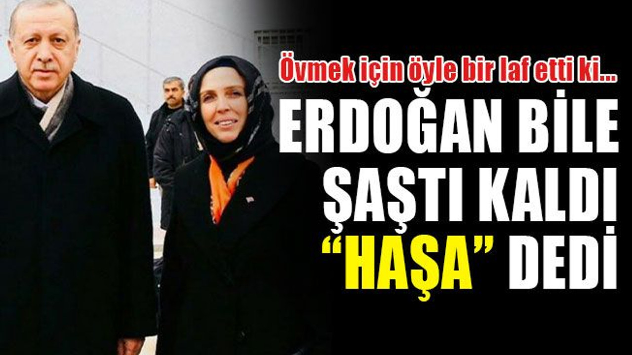 Erdoğan bile şaştı kaldı… “HAŞA” dedi ve...