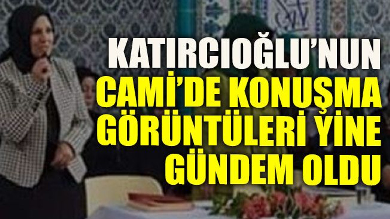 Katırcıoğlu’nun cami görüntüleri yine gündem oldu