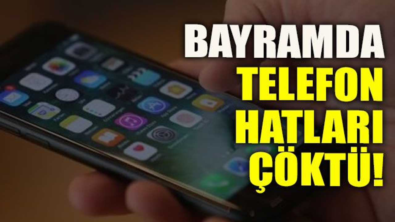 Bayramda telefon hatları çöktü!