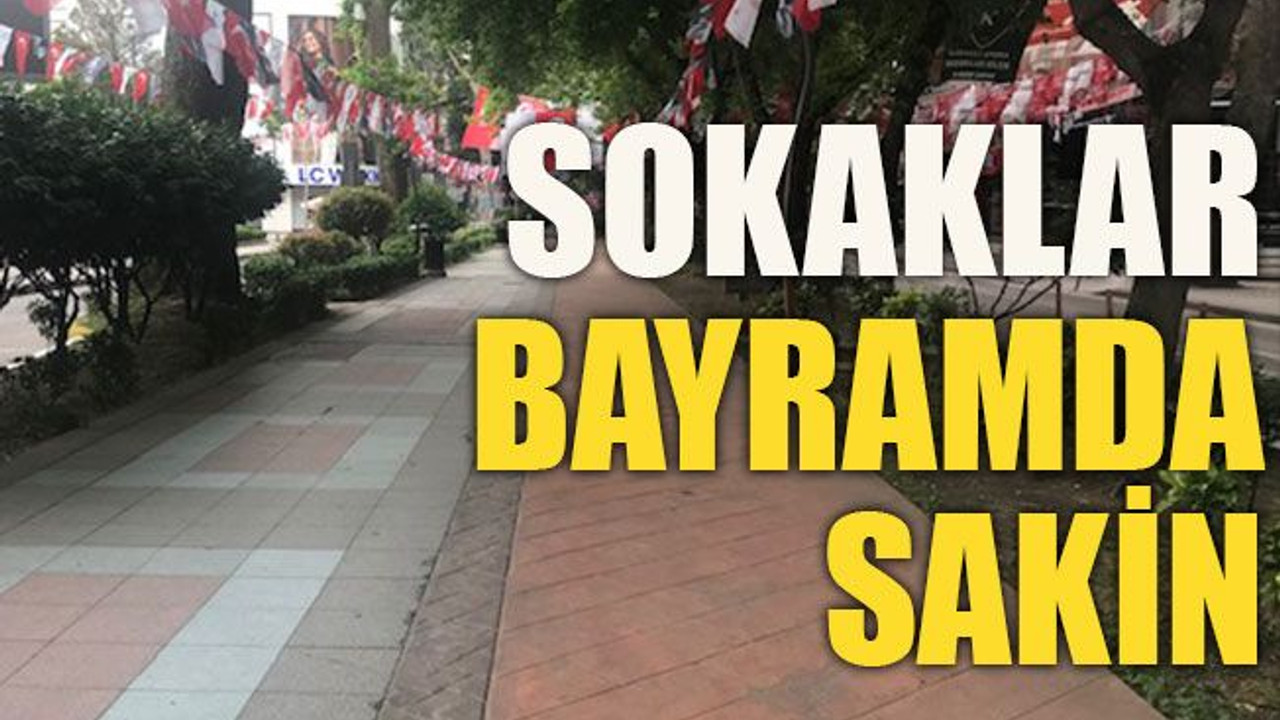 Sokaklar bayramda sakin