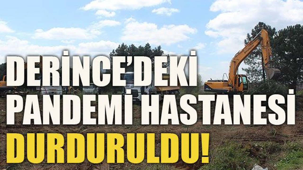 Derince’deki pandemi hastanesi durduruldu!