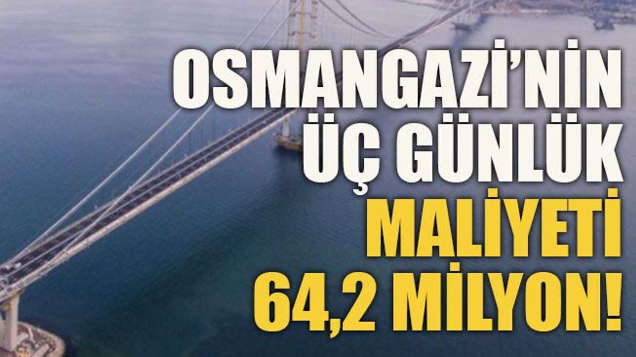 Osmangazi’nin üç günlük maliyeti 64,2 milyon!