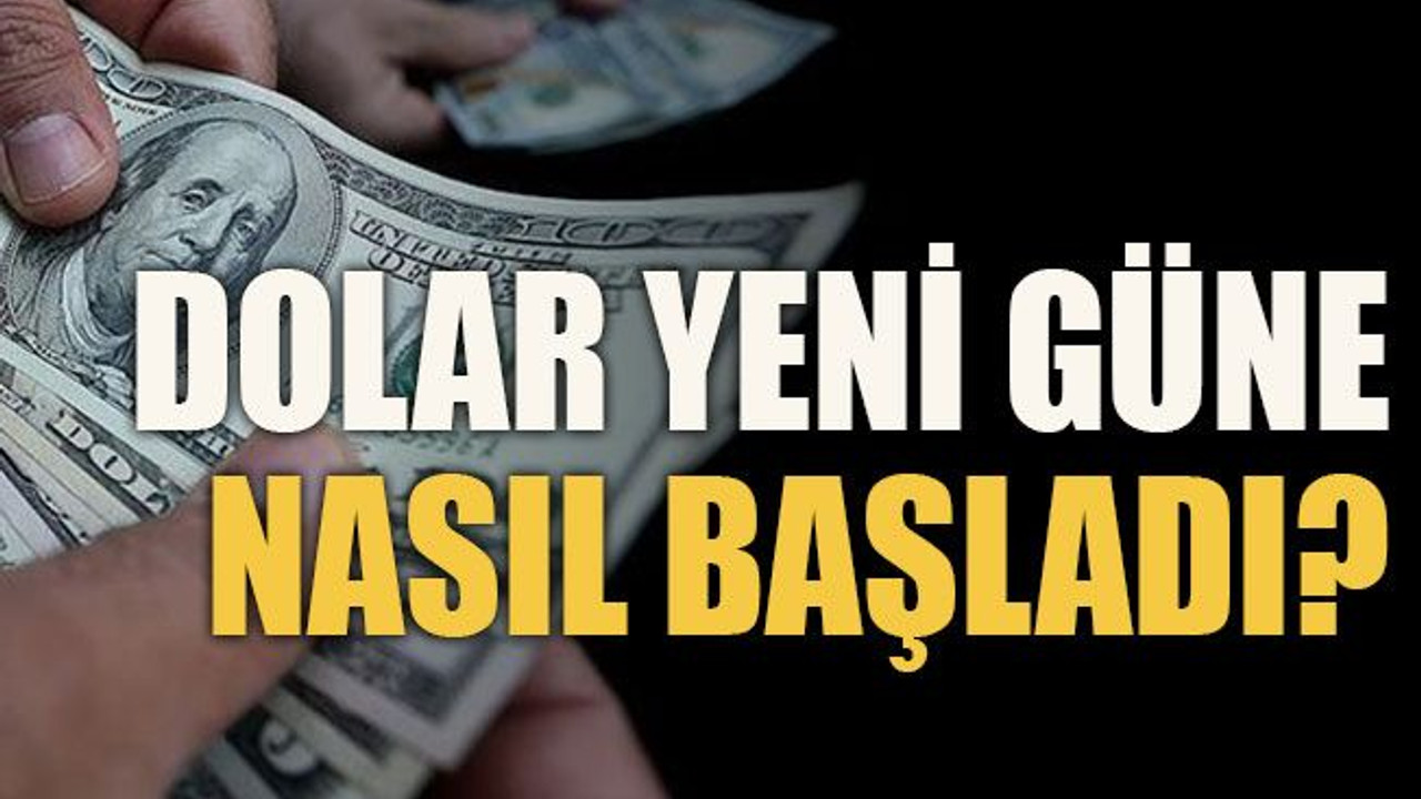 Dolar yeni güne nasıl başladı?