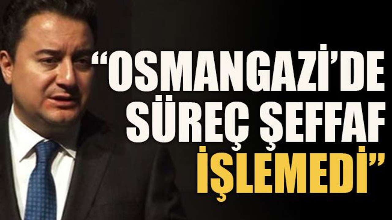 “Osmangazi’de süreç şeffaf işlemedi”