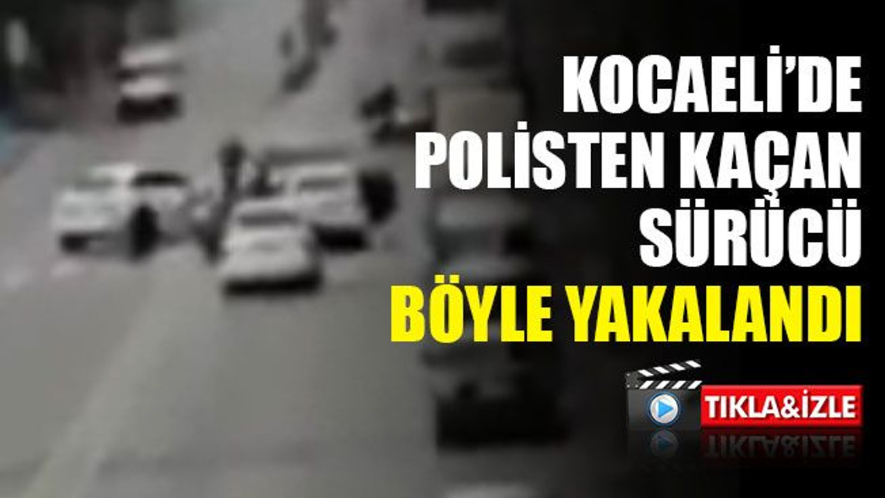 Kocaeli’de polisten kaçan sürücü böyle yakalandı
